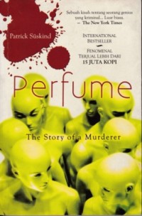 Image of PERFUME : THE STORY OF A MURDERER / PATRICK SUSKIND